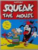 SQUEAK THE MOUSE SC